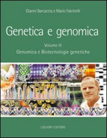 Genetica e genomica. Manuale per il docente. 3: Genomica e biotecnologie genetiche - Gianni Barcaccia - Mario Falcinelli