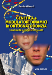 Genetica e modulatori dinamici in ortognatodonzia. Continuità nella discontinuità
