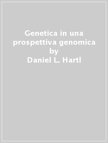 Genetica in una prospettiva genomica - Elisabeth W. Jones - Daniel L. Hartl