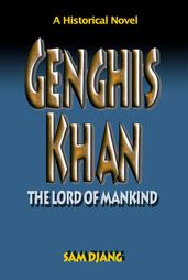 Genghis Khan: The Lord of Mankind