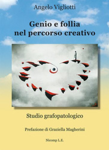 Genio e follia nel percorso creativo. Studio grafopatologico - Angelo Vigliotti