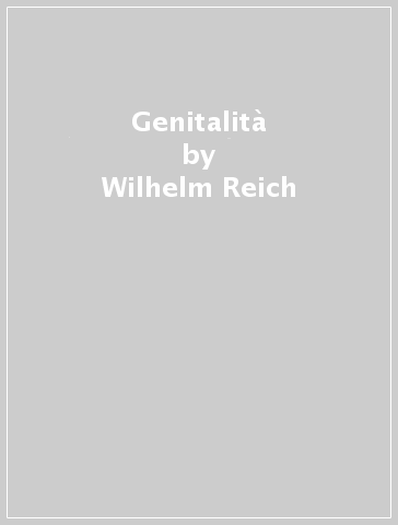 Genitalità - Wilhelm Reich