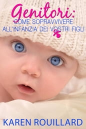 Genitori: Come sopravvivere all infanzia dei vostri figli