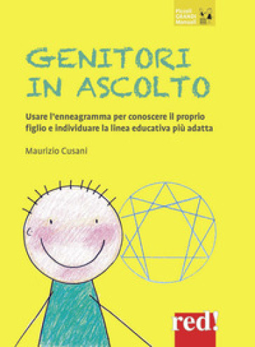 Genitori in ascolto. Usare l'enneagramma per conoscere il proprio figlio e individuare la linea educativa più adatta. Nuova ediz. - Maurizio Cusani