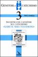 Genitori e catechismo. 3: Incontri con i genitori sul catechismo «Sarete miei testimoni»