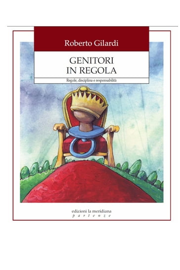 Genitori in regola. Regole, disciplina e responsabilità - Roberto Gilardi