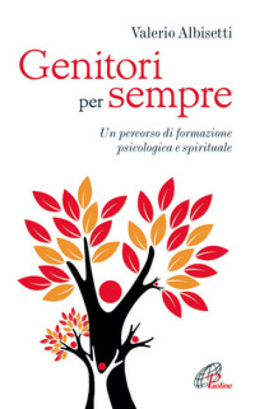 Genitori per sempre. Un percorso di formazione psicologica e spirituale - Valerio Albisetti