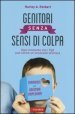 Genitori senza sensi di colpa. Ogni momento con i figli può essere un occasione preziosa