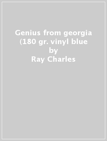 Genius from georgia (180 gr. vinyl blue - Ray Charles