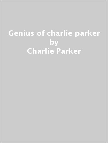 Genius of charlie parker - Charlie Parker