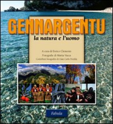 Gennargentu. La natura e l'uomo - Mattia Vacca - Enrico Clemente