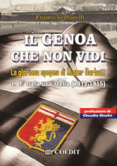 Il Genoa che non vidi. La gloriosa epopea di Gister Garbutt. 1: E nata una stella (1912-1915)