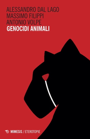 Genocidi animali - Alessandro Dal Lago - Antonio Volpe - Massimo Filippi
