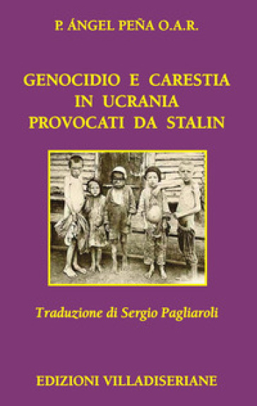 Genocidio e carestia in Ucraina provocati da Stalin - Angel Pena