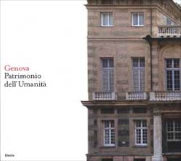 Genova. Patrimonio dell'Umanità. Ediz. italiana e inglese - NA - Piero Boccardi - Giorgio Rossini