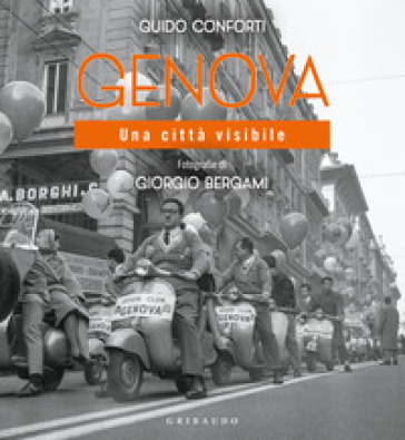 Genova. Una città visibile - Guido Conforti