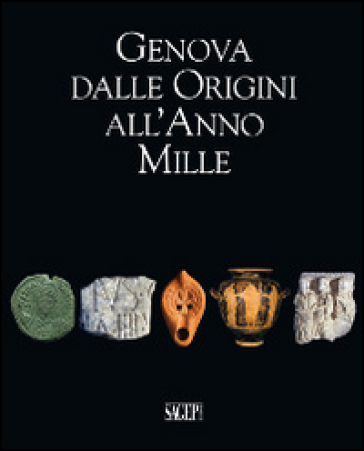 Genova dalle origini all'anno Mille. Studi di archeologia e storia. Con CD-ROM