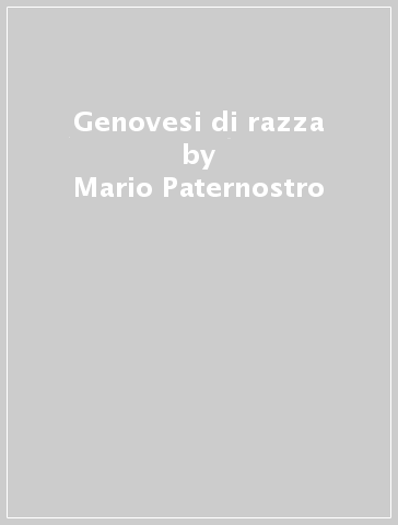 Genovesi di razza - Mario Paternostro