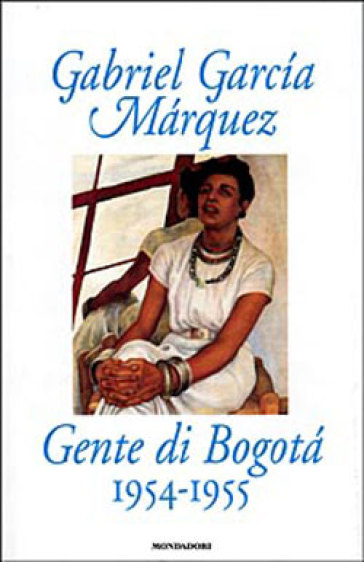 Gente di Bogotà, 1954-1955 - Gabriel García Márquez