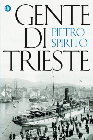 Gente di Trieste - Pietro Spirito