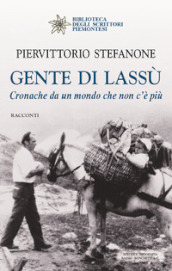 Gente di lassù. Cronache da un mondo che non c è più