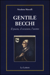 Gentile Becchi. Il poeta, il vescovo, l