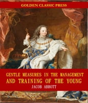 Gentle Measures in the Management and Training of the Young