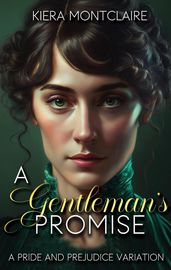 A Gentleman s Promise: A Pride and Prejudice Variation