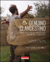 Genuino clandestino. Viaggio tra le agri-culture resistenti ai tempi delle grandi opere