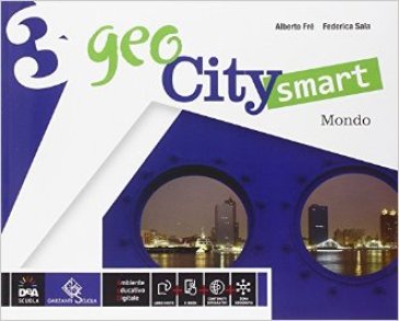 Geocity smart. Per la Scuola media. Con e-book. Con espansione online. Vol. 3: Italia mondo - Alberto Fré - Federica Sala