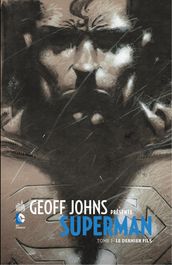 Geoff Johns présente Superman - Tome 1 - Le dernier fils