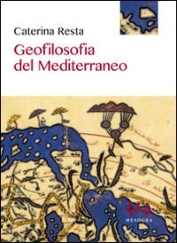 Geofilosofia del Mediterraneo - Caterina Resta