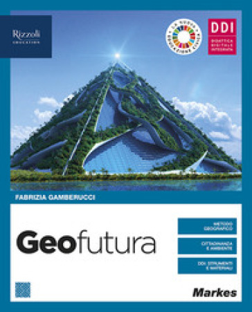 Geofutura. Geografia per 1 ora. Per le Scuole superiori. Con e-book. Con espansione online - Fabrizia Gamberucci