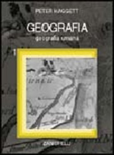 Geografia. 1.Geografia umana - Peter Haggett