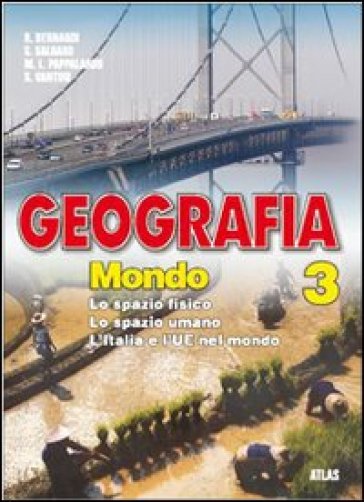 Geografia. Per la Scuola media. 3. - NA - Roberto Bernardi - Silvino Salgaro - M. Laura Pappalardo