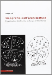 Geografia dell architettura. Progettazione bioclimatica e disegno architettonico
