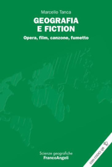 Geografia e fiction. Opera, film, canzone, fumetto - Marcello Tanca