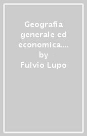 Geografia generale ed economica. Per il biennio degli Ist. tecnici e professionali. Con e-book. Con espansione online