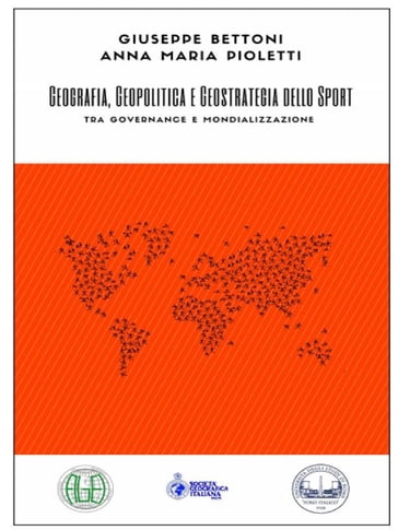 Geografia, geopolitica e geostrategia dello sport - Giuseppe Bettoni - Anna Maria Pioletti
