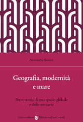 Geografia, modernità e mare. Breve storia di uno spazio globale e delle sue carte