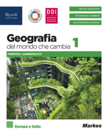 Geografia del mondo che cambia. Con Come le pandemie cambiano il mondo. Per le Scuole superiori. Con e-book. Con espansione online. Vol. 1: Europa e Italia - Fabrizia Gamberucci