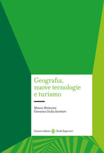 Geografia, nuove tecnologie e turismo - Monica Morazzoni - Giovanna Giulia Zavettieri