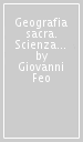 Geografia sacra. Scienza e magia degli elementi naturali dalla preistoria agli etruschi