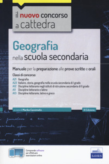 Geografia nella scuola secondaria. Manuale per la preparazione alle prove scritte e orali. Classi di concorso A21, A22, A12, A11, A13. Con software di simulazione