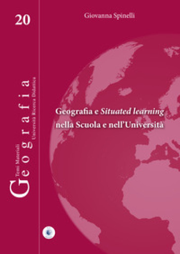 Geografia e situated learning nella scuola e nell'università - Giovanna Spinelli