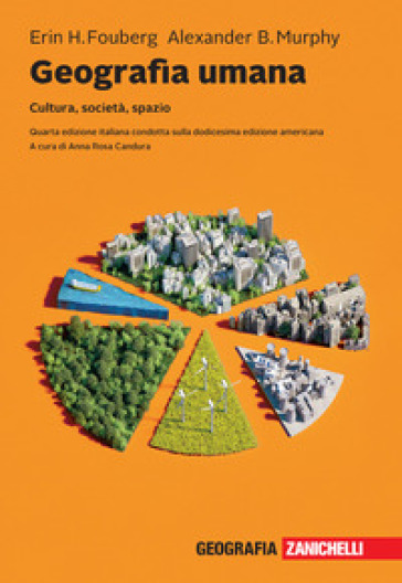 Geografia umana. Cultura, società, spazio. Con e-book - Herin H. Fouberg - Alexander B. Murphy