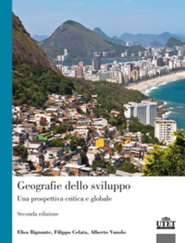 Geografie dello sviluppo. Una prospettiva critica e globale - Alberto Vanolo - Elisa Bignante - Filippo Celata