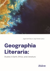 Geographia Literaria: Studies in Earth, Ethics, and Literature