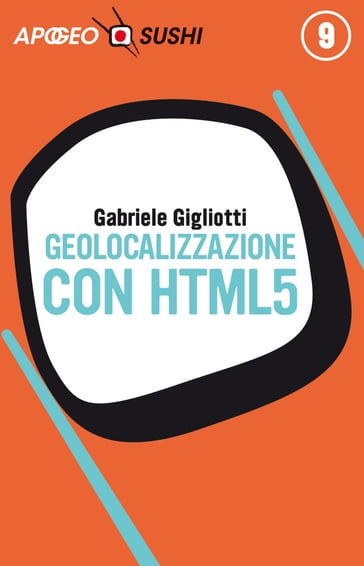 Geolocalizzazione con HTML5 - Gabriele Gigliotti