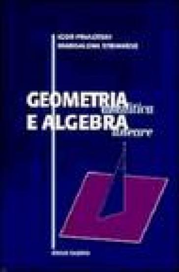 Geometria analitica e algebra lineare - Igor Pavlotski - Maddalena Strianese